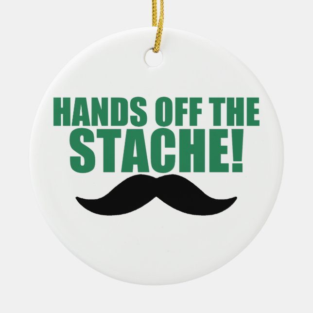 Funny Hands Off The Stache - Moustache Ornament (Front)