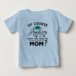funny handsome Mum word art boys Baby T-Shirt