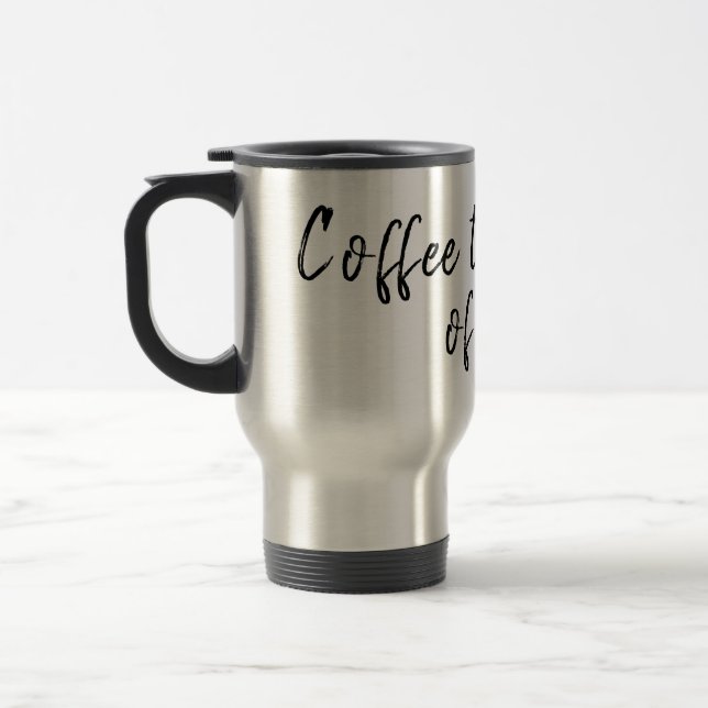 Funny Handwritten Coffee saying Travel Mug (Left)
