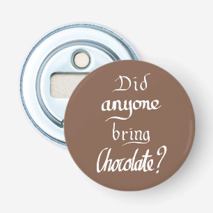 Funny Handwritten Typography Chocolate Brown Quote Bottle Opener