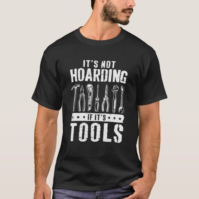 Funny Handyman Craftsman It's Not Hoarding If It's T-Shirt (Front)