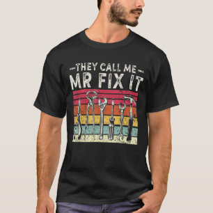 Funny Handyman Dad They Call Me Mr Fix It Repairma T-Shirt