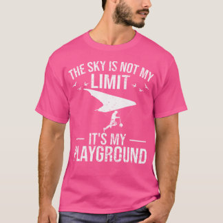 Funny Hang Gliding The Sky Is Not My Limit Its My T-Shirt