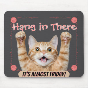 Funny Hang in There It’s Almost Friday Cat Mouse Mat