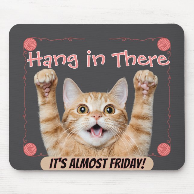 Funny Hang in There It’s Almost Friday Cat  Mouse Mat (Front)