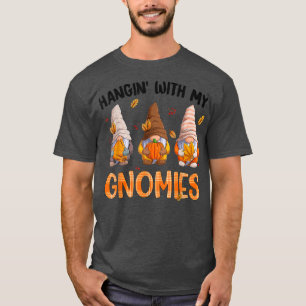 Funny Hangin With My Gnomies Autumn Pumpkin Thanks T-Shirt