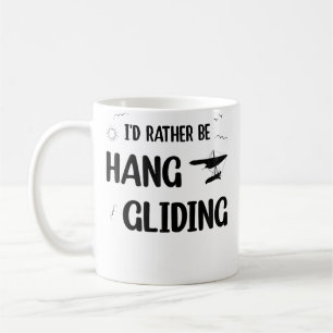Funny Hanging Glider - I'D Rather Be Hang Gliding Coffee Mug