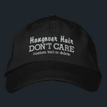 Funny Hangover Hair Don't Care custom text Embroidered Hat<br><div class="desc">Funny baseball hat that reads "Hangover Hair Don't Care". Add a custom line of text at the bottom - your event, name, etc. Easily change the text and hat colour. Whether you're going out for the night or it's the morning after a fun night, this will soon become your "go...</div>
