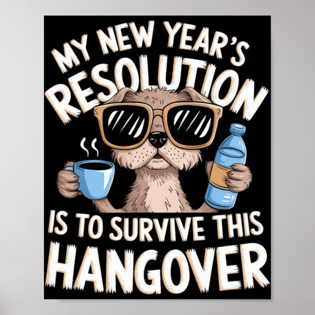 Funny Hangover Survival Dog New Year's Resolution  Poster (Front)