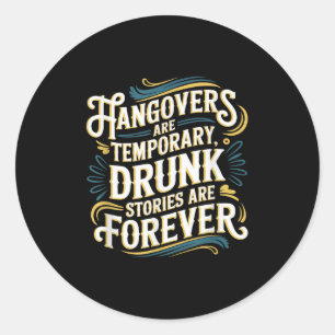 Funny Hangovers Are Temrary Drinking Humor Classic Round Sticker