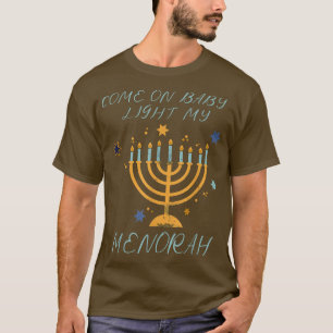 Funny Hanukkah Come On Baby Light My Menorah Appar T-Shirt