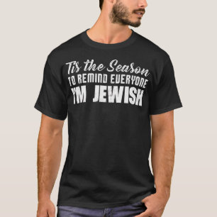 Funny Hanukkah Tis The Season To Remind Everyone I T-Shirt