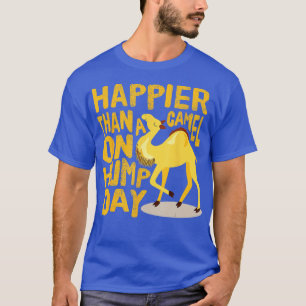 Funny Happier Than a Camel on Hump Day T-Shirt