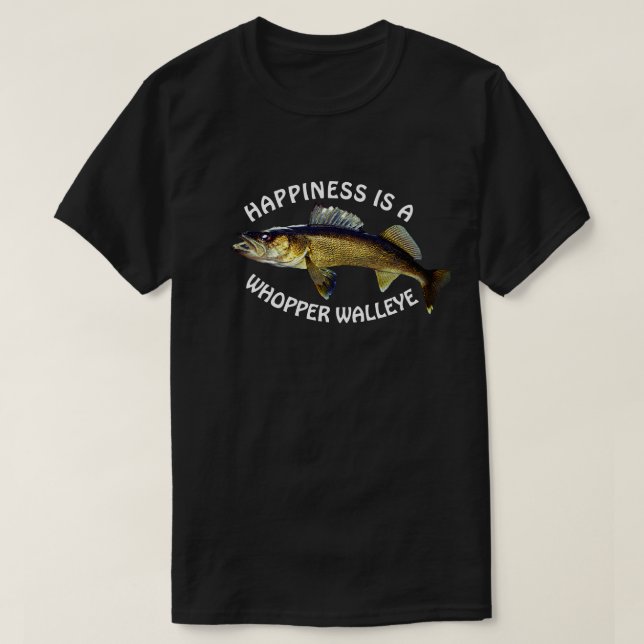 Funny "Happiness is a Whopper Walleye" T-Shirt (Design Front)