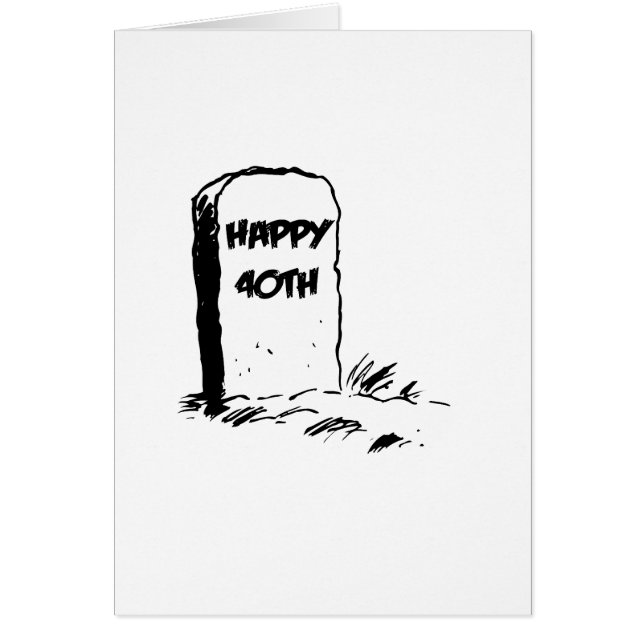 Funny, "Happy 40th" Gravestone (Front)