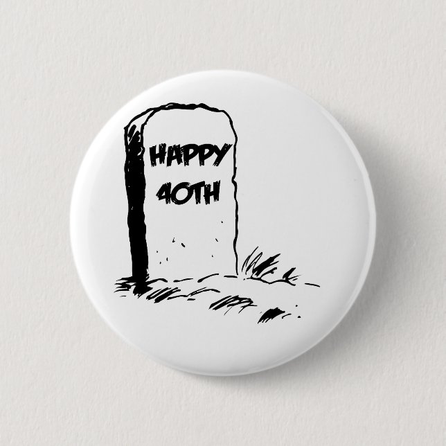 Funny, "Happy 40th" Gravestone 6 Cm Round Badge (Front)