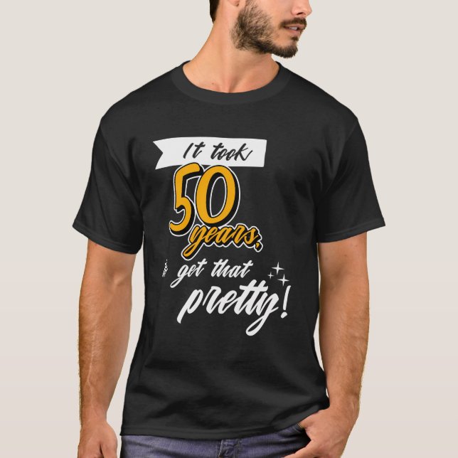 Funny Happy 50Th Birthday Fifty Years Old Age Sayi T-Shirt (Front)