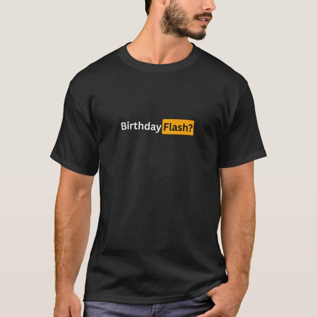 Funny Happy Birthday Flash Gift for Men and Women  T-Shirt (Front)