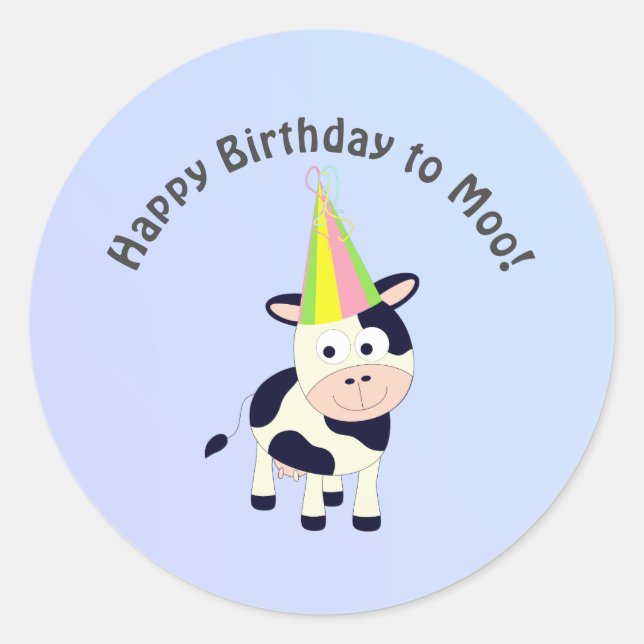 Funny Happy Birthday to Moo Cute Party Cow Classic Round Sticker (Front)