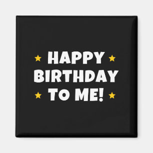 Funny Happy Birthday To Quote Men Women Kids Magnet