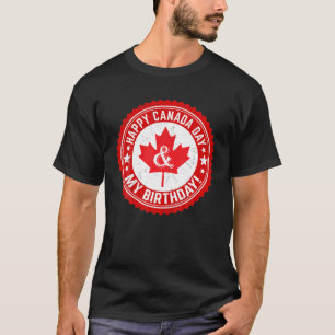 Funny Happy Canada Day My Birthday Maple Leaf Cana T-Shirt