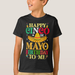Funny Happy Cinco De Mayo Birthday To Me May 5th C T-Shirt