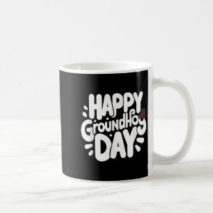 Funny Happy Groundhog Day February 2nd Phils Holid Coffee Mug