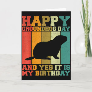 Funny Happy Groundhog Day Yes It Is My Birthday Card