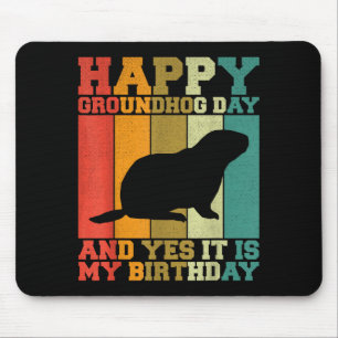 Funny Happy Groundhog Day Yes It Is My Birthday Mouse Mat