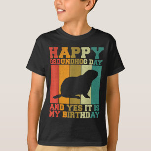 Funny Happy Groundhog Day Yes It Is My Birthday T-Shirt