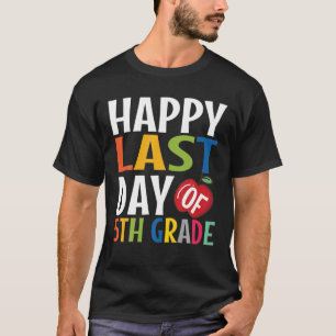 Funny Happy Last Day Of 5Th Grade Kid Graduate T-Shirt