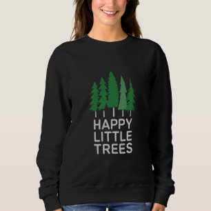 Funny Happy Little Trees Gifts Camping Sweatshirt