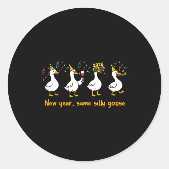Funny Happy New Year 2026 Same Silly Goose Matchin Classic Round Sticker (Front)
