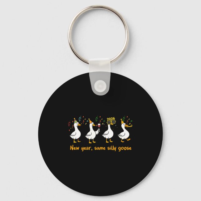 Funny Happy New Year 2026 Same Silly Goose Matchin Key Ring (Front)