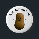 Funny Happy Potato Personalised 6 Cm Round Badge<br><div class="desc">Personalise this fun happy potato badge. A brown potato with a cute smiling face and stick arms. Add your own text above his head.</div>