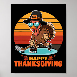 Funny Happy Thanksgiving Turkey Playing Ice Hockey Poster