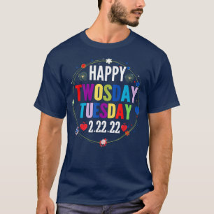 Funny Happy Twosday Tuesday Quote Teaching Cool Fo T-Shirt