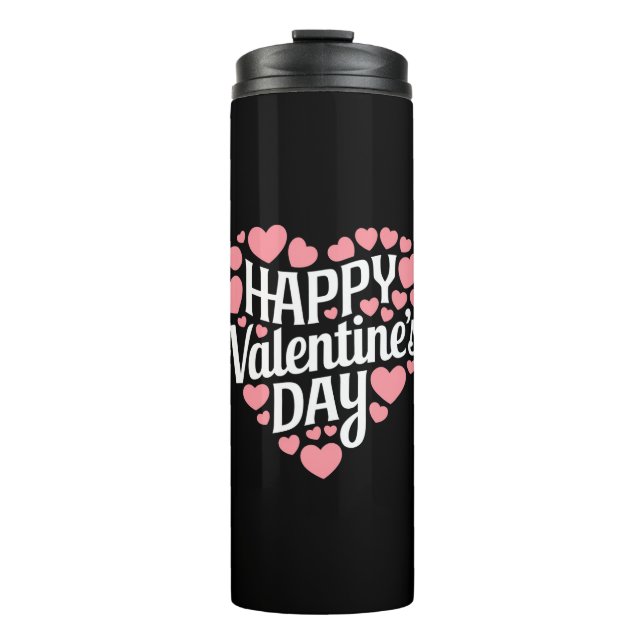 Funny Happy Valentines Day Heart Love Valentine  Thermal Tumbler (Front)
