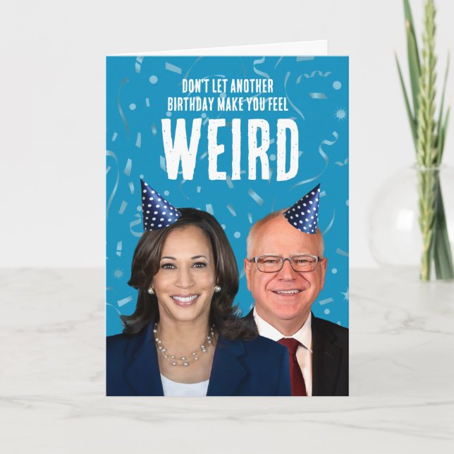 Funny Harris Walz Birthday - Don't feel weird Card (Front)