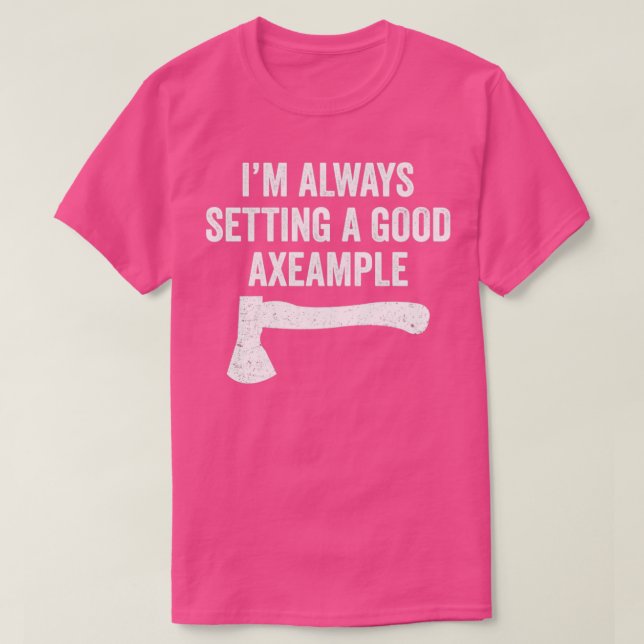 Funny Hatchet Throwing Axes Seting a good Example T-Shirt (Design Front)