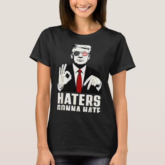 Funny Haters Gonna Hate 6 7 President 67 Trump Six T-Shirt (Front)