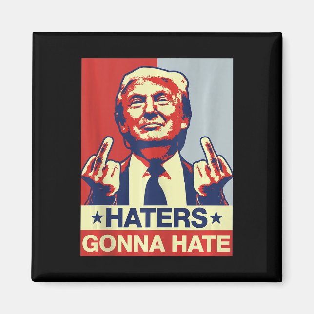 Funny Haters Gonna Hate Donald Trump Middle Finger Magnet (Front)