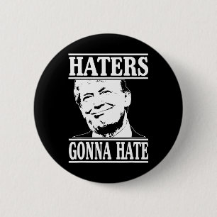 Funny Haters Gonna Hate Donald Trump President 6 Cm Round Badge