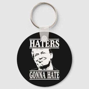 Funny Haters Gonna Hate Donald Trump President  Key Ring
