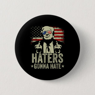 Funny Haters Gonna Hate President Donald Trump 6 Cm Round Badge