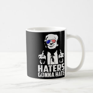 Funny Haters Gonna Hate President Donald Trump Coffee Mug
