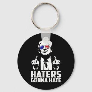 Funny Haters Gonna Hate President Donald Trump Key Ring