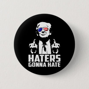 Funny Haters Gonna Hate President Donald Trump Mid 6 Cm Round Badge