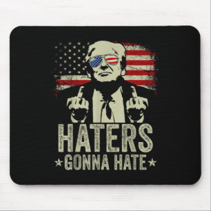 Funny Haters Gonna Hate President Donald Trump Mouse Mat