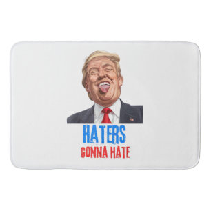 Funny Haters gonna hate quote funny saying trump Bath Mat